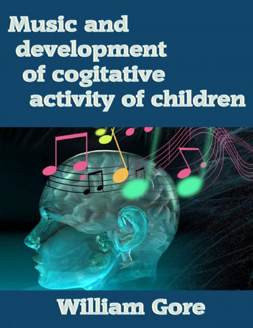 Cover of the book Music and Development of Cogitative Activity of Children by William Gore, Lulu.com