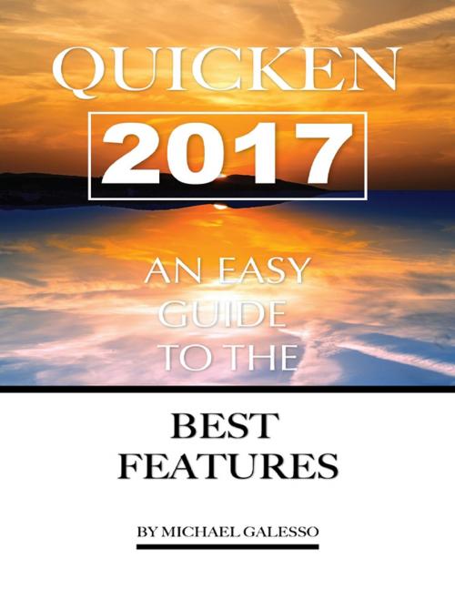 Cover of the book Quicken 2017: Any Easy Guide to the Best Features by Michael Galesso, Lulu.com
