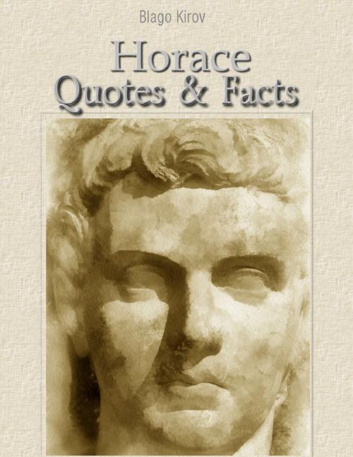 Cover of the book Horace: Quotes & Facts by Blago Kirov, Lulu.com