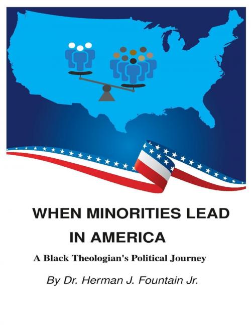 Cover of the book When Minorities Lead In America: A Black Theologian's Political Journey by Dr. Herman J Fountain Jr, Lulu.com