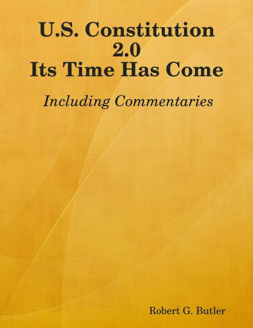 Cover of the book U.S. Constitution 2.0...Its Time Has Come by Robert G. Butler, Lulu.com