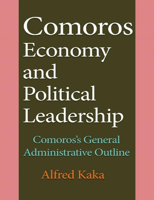 Cover of the book Comoros Economy and Political Leadership by Alfred Kaka, Lulu.com