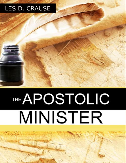 Cover of the book The Apostolic Minister by Les D. Crause, Lulu.com