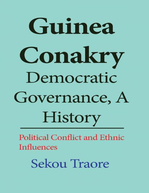 Cover of the book Guinea Conakry Democratic Governance, a History by Sekou Traore, Lulu.com