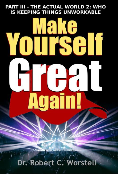 Cover of the book Make Yourself Great Again Part 3 by Dr. Robert C. Worstell, Midwest Journal Press