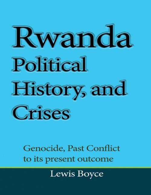 Cover of the book Rwanda Political History, and Crises by Lewis Boyce, Lulu.com