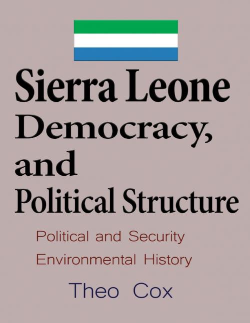 Cover of the book Sierra Leone Democracy and Political Structure by Theo Cox, Lulu.com