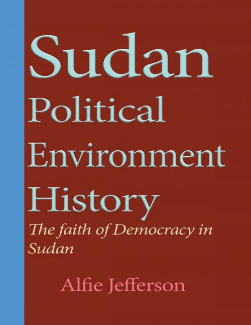 Cover of the book Sudan Political Environment History by Alfie Jefferson, Lulu.com