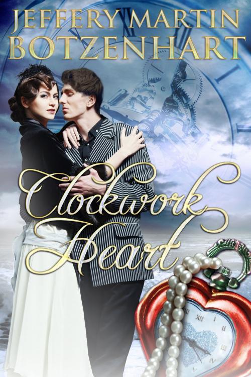 Cover of the book Clockwork Heart by Jeffery Martin Botzenhart, Luminosity Publishing LLP