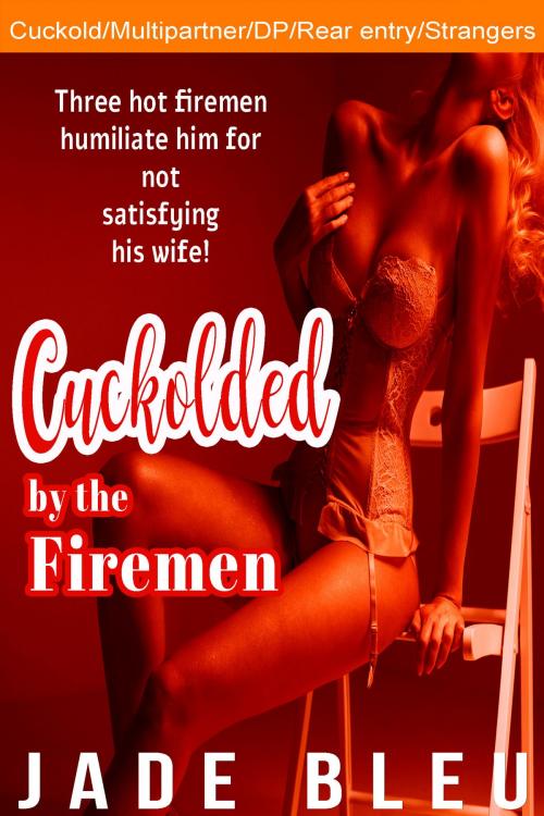 Cover of the book Cuckolded by the Firemen by Jade Bleu, Jaded Temptations