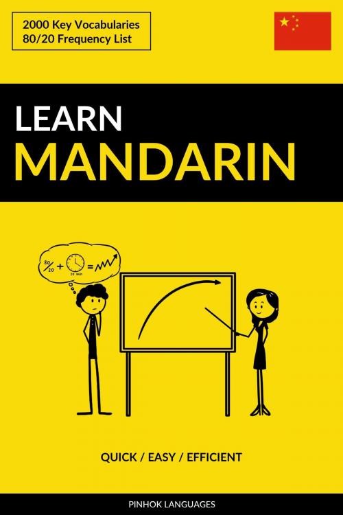 Cover of the book Learn Mandarin: Quick / Easy / Efficient: 2000 Key Vocabularies by Pinhok Languages, Pinhok Languages