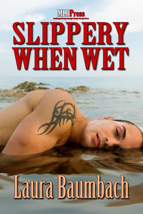 Cover of the book Slippery When Wet by Laura Baumbach, MLR Press