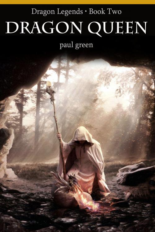 Cover of the book Dragon Legends 2: Dragon Queen by Paul Green, Paul Green