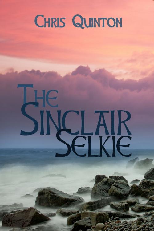 Cover of the book The Sinclair Selkie by Chris Quinton, Chris Quinton