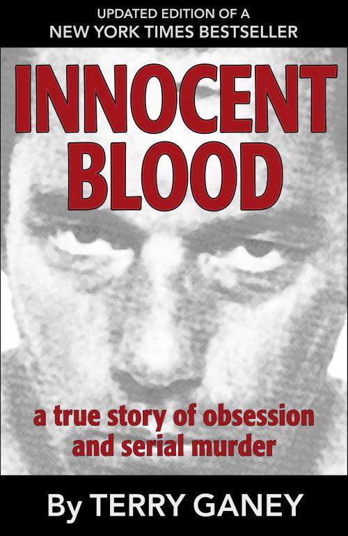 Cover of the book Innocent Blood: A True Story of Obsession and Serial Murder by Terry Ganey, Terry Ganey