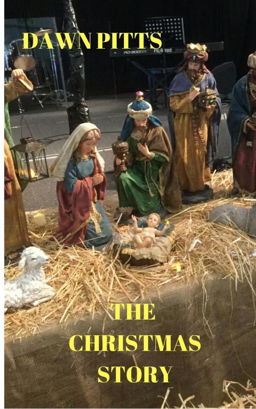 Cover of the book The Christmas Story by Dawn Pitts, Dawn Pitts