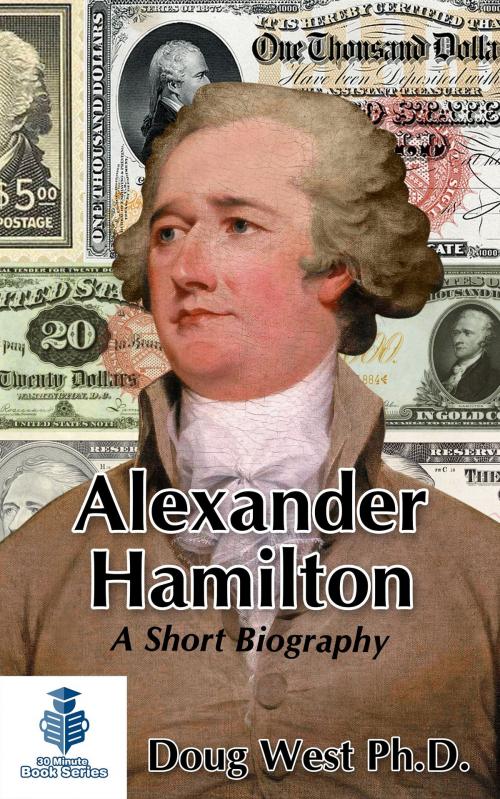 Cover of the book Alexander Hamilton: A Short Biography by Doug West, Doug West