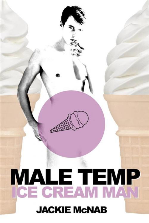 Cover of the book Male Temp: Ice Cream Man by Jackie McNab, Wicked Dreams