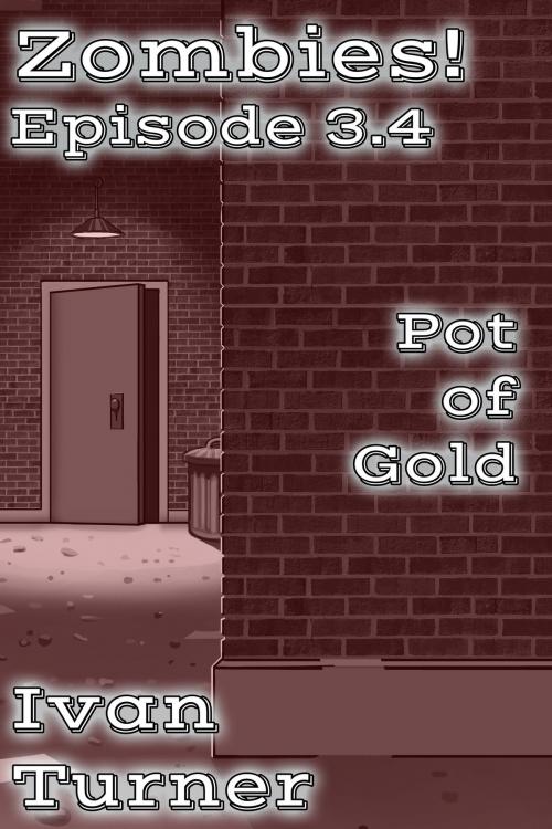 Cover of the book Zombies! Episode 3.4: Pot of Gold by Ivan Turner, Ivan Turner