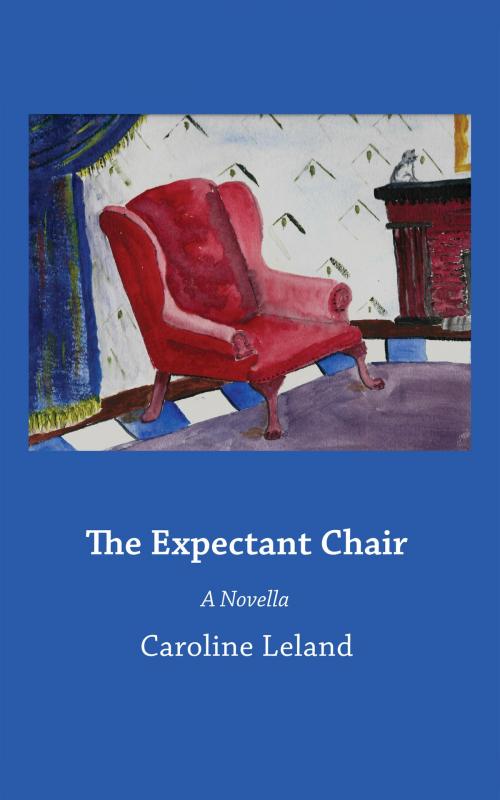Cover of the book The Expectant Chair by Caroline Leland, Caroline Leland