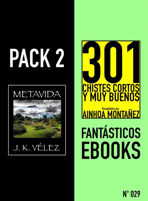 Cover of the book Pack 2 Fantásticos ebooks, nº29. Metavida & 301 Chistes Cortos y Muy Buenos by J. K. Vélez, Ainhoa Montañez, PROMeBOOK