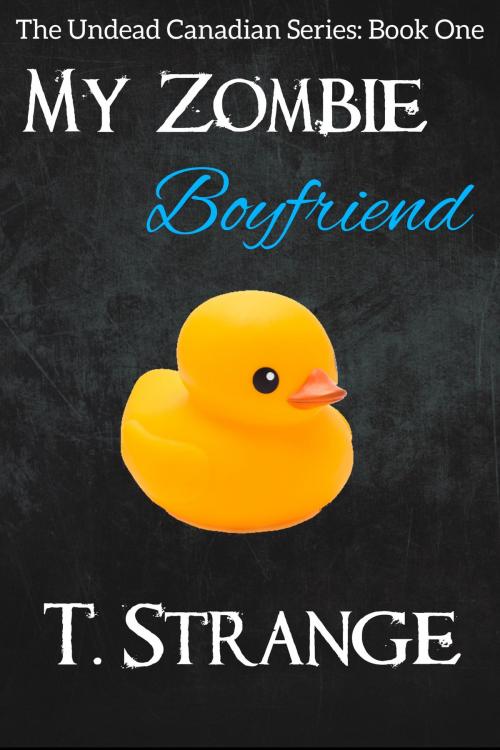 Cover of the book My Zombie Boyfriend by T. Strange, T. Strange