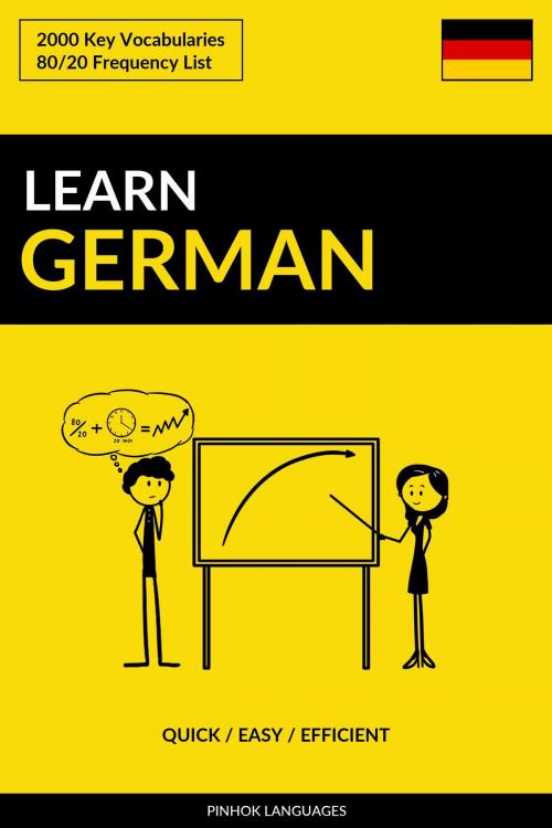Cover of the book Learn German: Quick / Easy / Efficient: 2000 Key Vocabularies by Pinhok Languages, Pinhok Languages