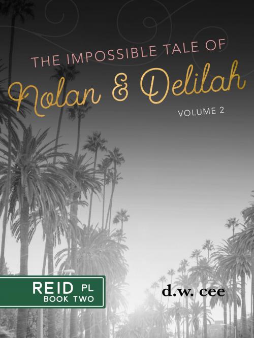 Cover of the book The Impossible Tale of Nolan & Delilah Vol. 2 by DW Cee, DW Cee