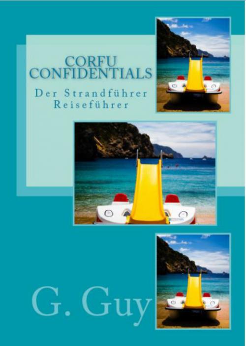 Cover of the book Corfu Confidentials: Der Strandführer Reiseführer by G. Guy, G. Guy