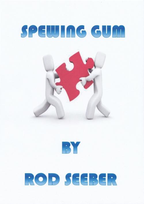 Cover of the book Spewing Gum by Rod Seeber, Rod Seeber
