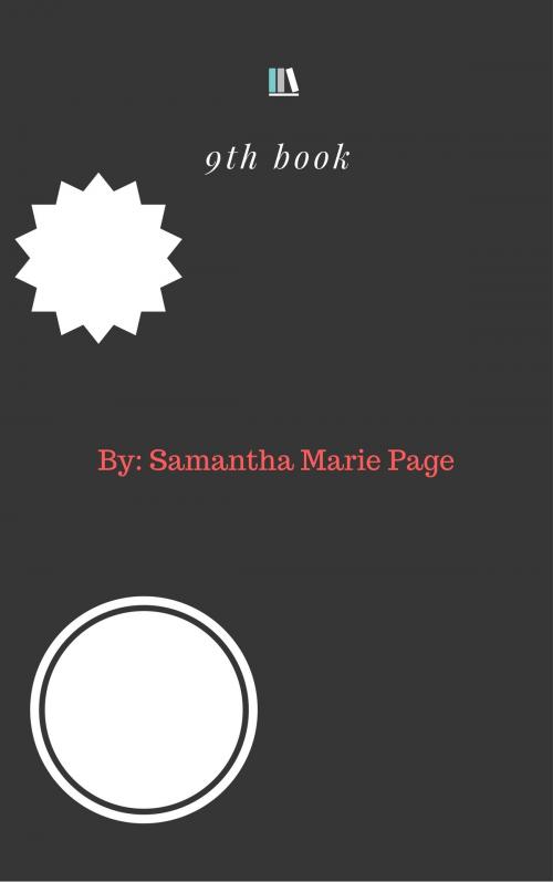 Cover of the book 9th Book by Samantha Marie Page, Samantha Marie Page