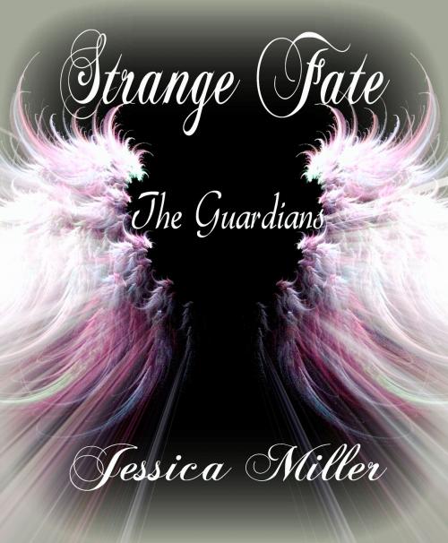 Cover of the book Strange Fate (The Guardians) by Jessica Miller, Jessica Miller