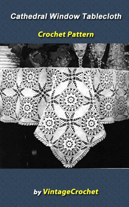 Cover of the book Cathedral Window Tablecloth Crochet Pattern by Vintage Crochet, Vintage Crochet
