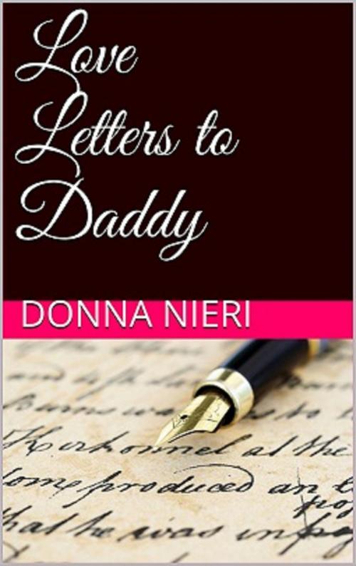 Cover of the book Love Letters to Daddy by Donna Nieri, Donna Nieri