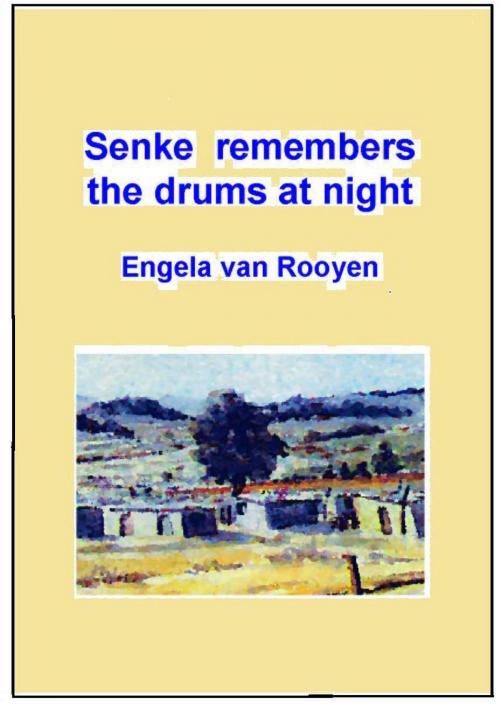 Cover of the book Senke Remembers the Drums at Night by Engela van Rooyen, Rosslyn Publishers