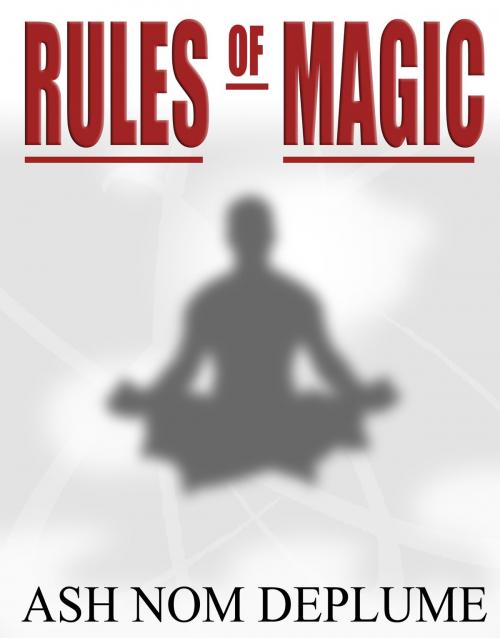 Cover of the book The Rules of Magic: The Complete Journal Collection #1-68. by Ash Nom DePlume, Ash Nom DePlume
