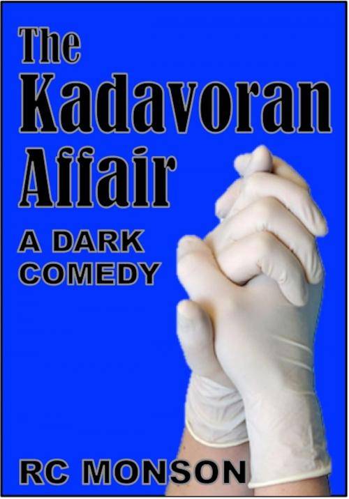 Cover of the book The Kadavoran Affair, a Dark Comedy by RC Monson, RC Monson