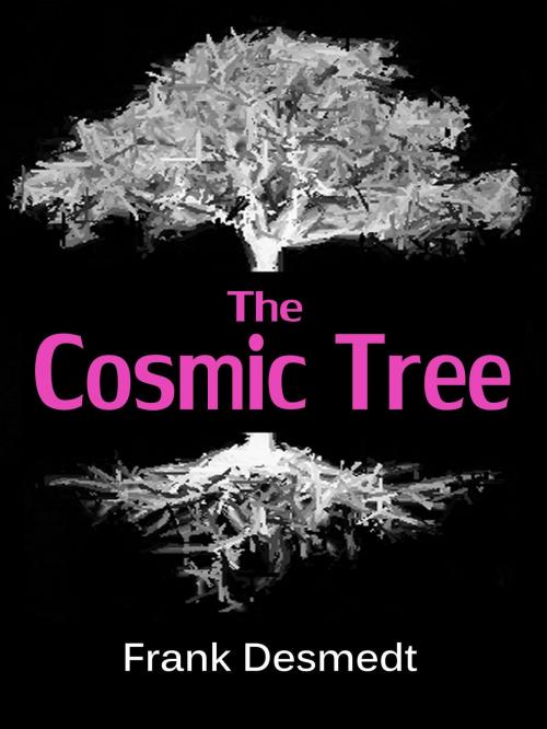 Cover of the book The Cosmic Tree by Frank Desmedt, Frank Desmedt
