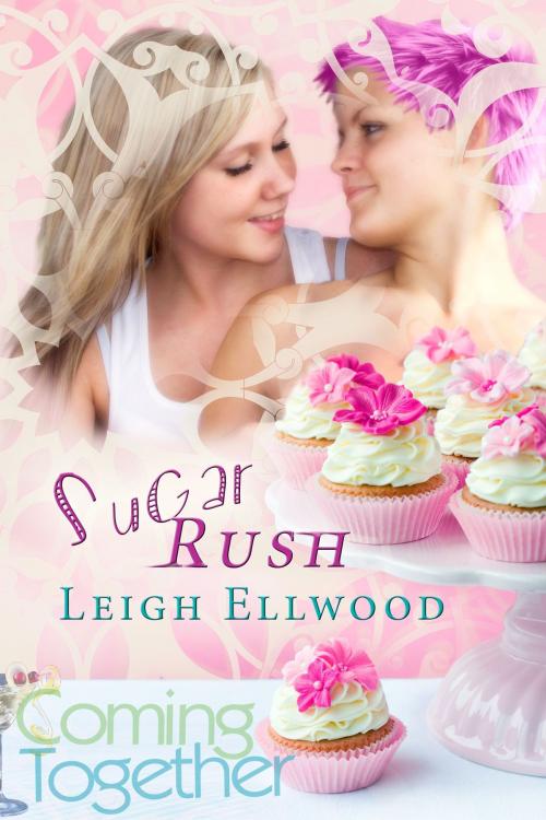 Cover of the book Sugar Rush by Leigh Ellwood, Coming Together