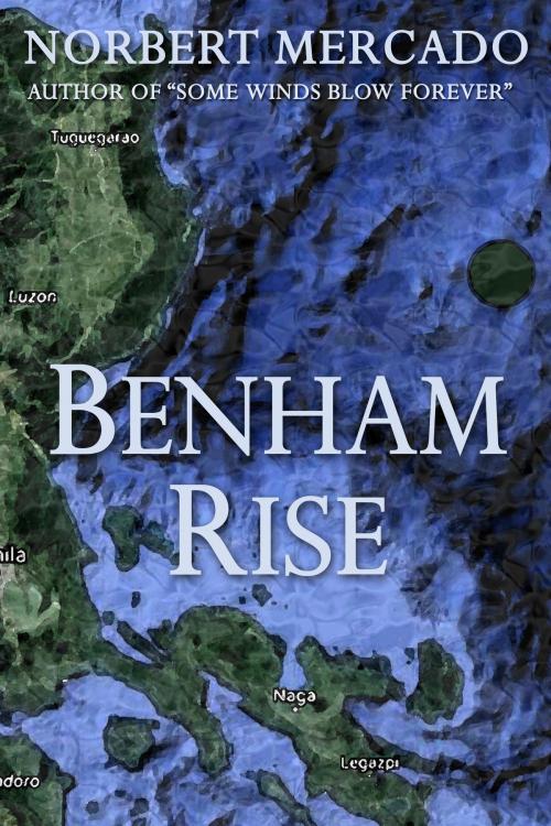 Cover of the book Benham Rise by Norbert Mercado, Norbert Mercado