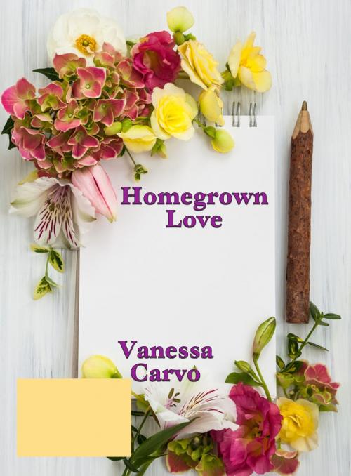 Cover of the book Homegrown Love by Vanessa Carvo, Lisa Castillo-Vargas