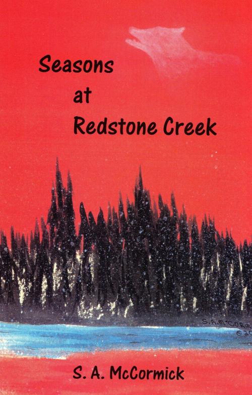 Cover of the book Seasons at Redstone Creek by S. A. McCormick, S. A. McCormick