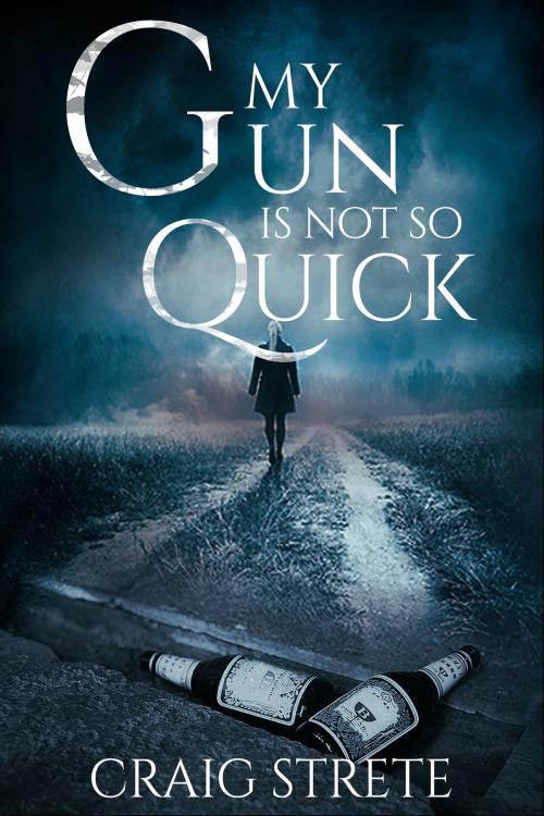 Cover of the book My Gun Is Not So Quick by Craig Strete, ReAnimus Press