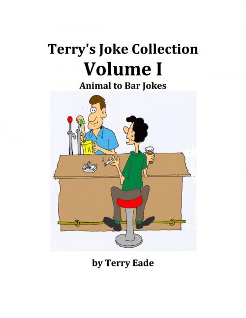 Cover of the book Terry's Joke Collection Volume One: Animal to Bar Jokes by Terry Eade, Terry Eade