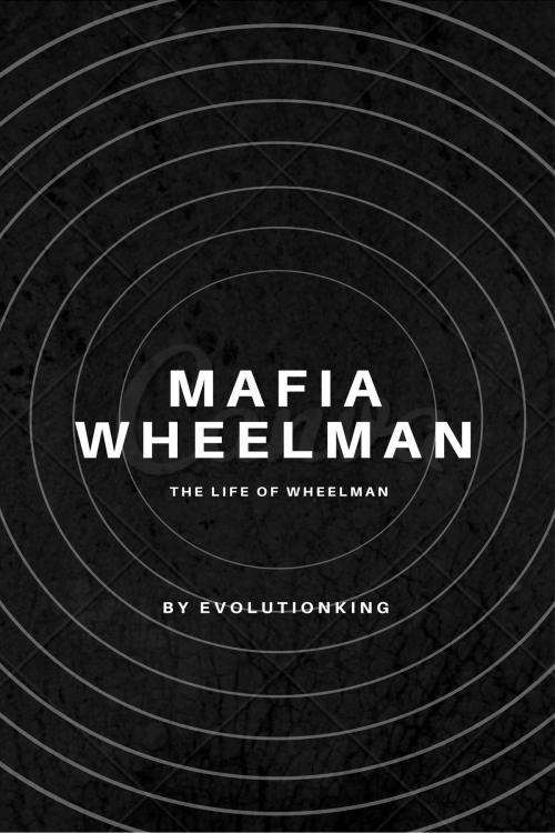 Cover of the book Mafia Wheelman by Evolution King, Evolution King