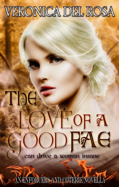 Cover of the book The Love of a Good Fae by Veronica Del Rosa, Veronica Del Rosa