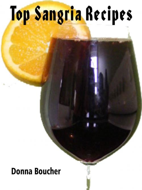 Cover of the book Top Sangria Recipes by Donna Boucher, Fountainhead Publications