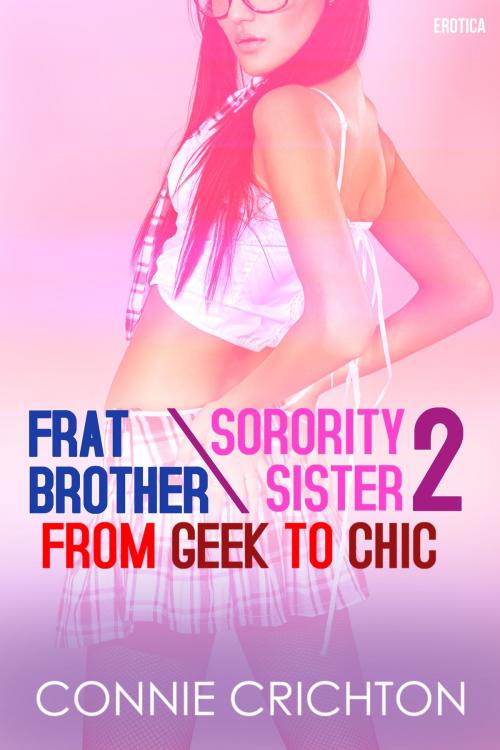 Cover of the book Frat Brother / Sorority Sister 2: From Geek to Chic by Connie Crichton, Connie Crichton