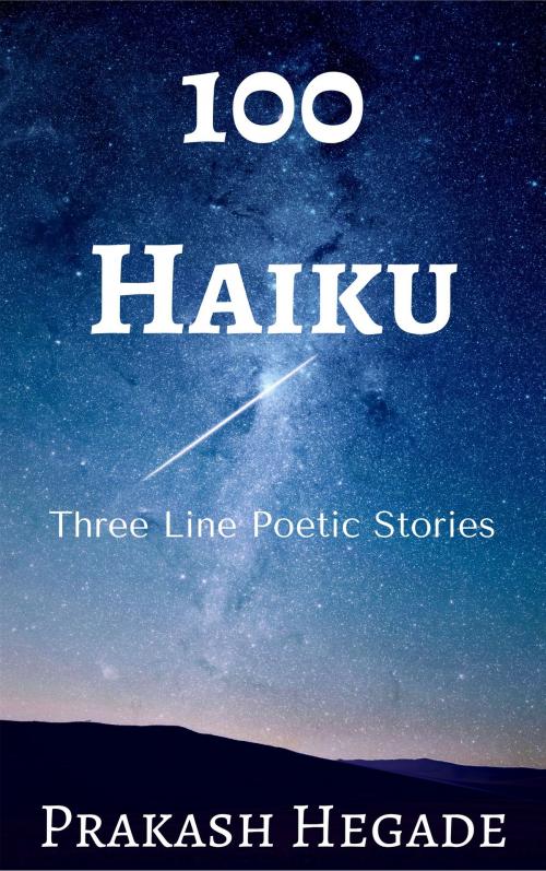 Cover of the book 100 Haiku by Prakash Hegade, Prakash Hegade