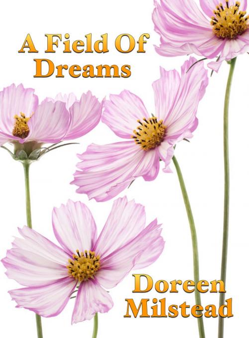 Cover of the book A Field Of Dreams by Doreen Milstead, Susan Hart